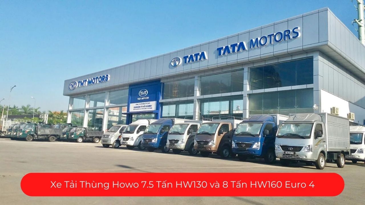 Xe Tải Thùng Howo 7.5 Tấn HW130 và 8 Tấn HW160 Euro 4